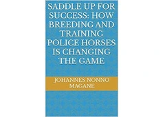 Saddle Up for Success: How Breeding and Training Police Horses is Changing the Game