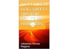 WORK LIKE A DOG: SAFETY TIPS FOR POLICE K-9 HANDLERS
