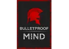 BulletProof Your Mind!