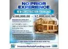 NO PRIOR EXPERIENCE REQUIRED - NEW CONSTRUCTION FINANCING – UP TO $2,000,000.00!