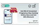 Get Rid of Unwanted Pregnancy: Buy Cytolog Online Now and Get 30% Discount